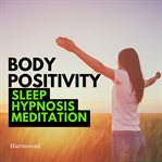 Body Positivity Sleep Hypnosis Meditation cover image