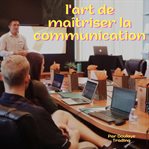 l'art de maîtriser la communication : la danse des mots cover image