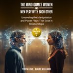 The Mind Games Women and Men Play With Each Other cover image