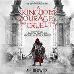 A kingdom of courage and cruelty cover image