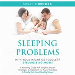 Sleeping Problems With Your Infant or Toddler? Struggle No More! cover image