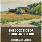 The Good Side of Christian Science cover image