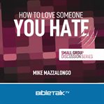 How to Love Someone You Hate cover image