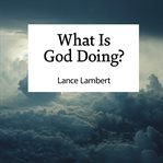 What Is God Doing? cover image