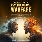 The Art & Science of Psychological Warfare cover image