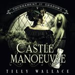 Castle Manoeuvre. Tournament of shadows cover image