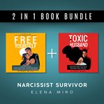 My Toxic Husband and Free Yourself, 2 Books in 1, From Abusive to Healthy Relationships cover image