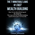 The 7 Immutable Laws of Fast Wealth Building cover image