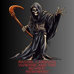 Rachel Lawson's Vivienne and the Reaper- Reworked : Vivienne and the Reaper cover image
