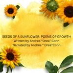 Seeds of a sunflower : poems of growth cover image