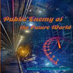 Public Enemy of the Future World cover image