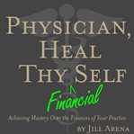 Physician, Heal Thy Financial Self cover image
