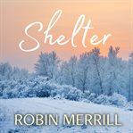 Shelter : Shelter Christian Fiction Trilogy cover image
