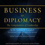 Business to diplomacy : the complexities of leadership cover image