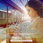 Louise : Rescue Me Mail Order Brides cover image