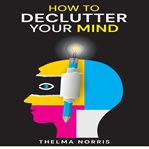 How to Declutter Your Mind cover image