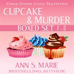 Cupcake and Murder Boxed Set : Books #1-3. Dana Sweet Cozy Mystery cover image
