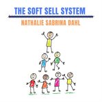 The Soft Sell System cover image