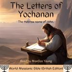 Letters of Yochanan Audio Hebrew Bible John World Messianic Bible New Testament KJV NKJV cover image