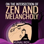 On the intersection of zen and melancholy cover image