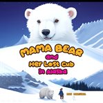Mama Bear and Her Lost Cub in Alaska cover image