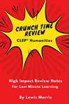 Crunch Time Review for the CLEP® Humanities cover image
