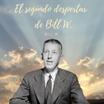 El segundo despertar de Bill W cover image