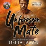 Unforeseen Mate : Mystic River Shifters cover image