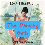 Edna Ferber : The Dancing Girls cover image