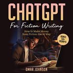 ChatGPT for Fiction Writing cover image