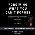 Summary : Forgiving What You Can't Forget cover image