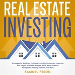 Real Estate Investing : Strategies for Building a Profitable Portfolio of Investment Properties wi cover image