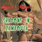 Robert E. Howard : Shadows in Zamboula cover image
