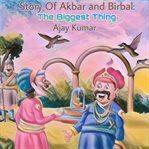 Story of Akbar and Birbal : The Biggest Thing cover image