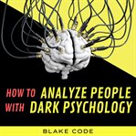 How to Analyze People With Dark Psychology cover image