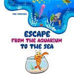 Escape From the Aquarium to the Sea cover image