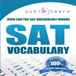 SAT Vocabulary AudioLearn : Complete Review The Top 500 Sat Vocabulary Words You Need To Know! cover image
