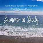 Summer in Sicily : Beach Wave Sounds for Relaxation, Meditation and Sleep cover image