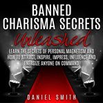 Banned charisma secrets unleashed cover image