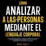 Cómo Analizar a Las Personas Mediante El Lenguaje Corporal cover image