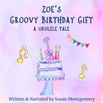 Zoe's Groovy Birthday Gift cover image