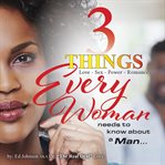 3 things every woman needs to know about a man-- cover image