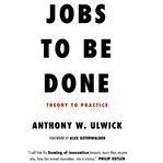Jobs to Be Done : Theory to Practice cover image