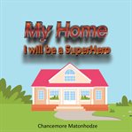 My Home : I Will Be a Superhero cover image