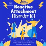Reactive Attachment Disorder 101 : Scientia Media Group (SMG) Study Guides cover image