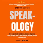 Speak-Ology : How to Speak With Confidence, Fluency & Eloquence. Language for Highly Effective Commu cover image