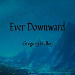 Ever Downward cover image