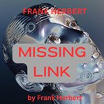 Frank Herbert : Missing Link cover image