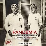 La Pandemia de Gripe Española cover image