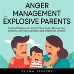 Anger management for explosive parents cover image